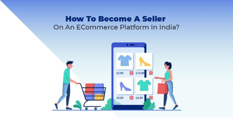 How to Become a Seller on an eCommerce Platform in India?